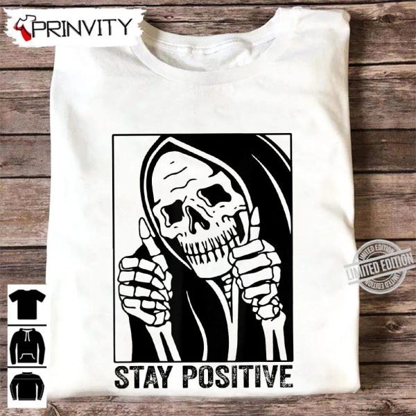 Skull Stay Positive Skeleton T-Shirt, Motivational, Gift For Halloween, Unisex Hoodie, Sweatshirt, Long Sleeve, Tank Top