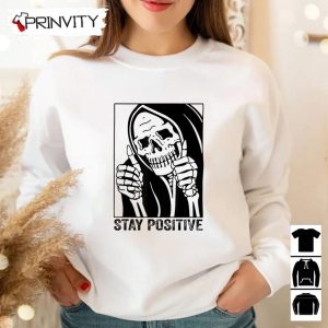 Skull Stay Positive Skeleton T Shirt Motivational Gift For Halloween Unisex Hoodie Sweatshirt Long Sleeve Tank Top 7