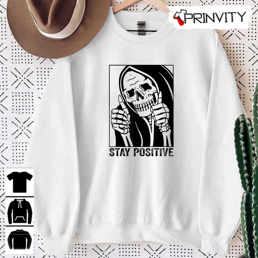 Skull Stay Positive Skeleton T-Shirt, Motivational, Gift For Halloween, Unisex Hoodie, Sweatshirt, Long Sleeve, Tank Top
