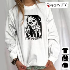 Skull Stay Positive Skeleton T Shirt Motivational Gift For Halloween Unisex Hoodie Sweatshirt Long Sleeve Tank Top 9