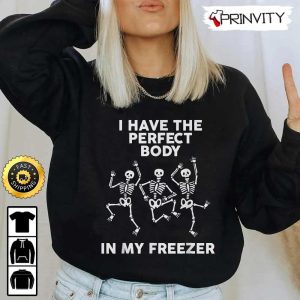 Spooky Scary Skeletons Dance I Have Perfect body In My Freezer Sweatshirt Silly Symphony Skeleton Dance Skeleton Halloween Unisex Hoodie T Shirt Long Sleeve Prinvity 3