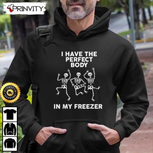 Spooky Scary Skeletons Dance I Have Perfect body In My Freezer Sweatshirt Silly Symphony Skeleton Dance Skeleton Halloween Unisex Hoodie T Shirt Long Sleeve Prinvity 6