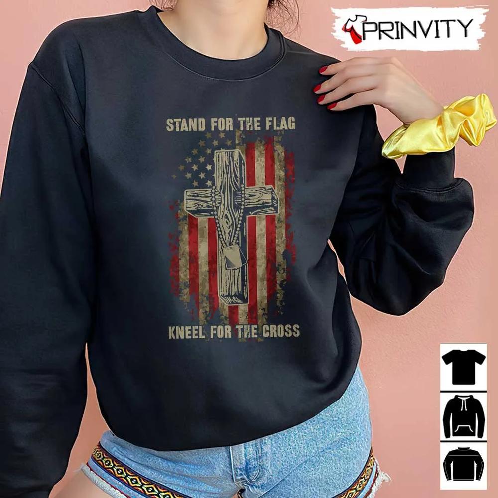 Stand For The Flag Kneel For The Cross T-Shirt, Veterans Day, Never Forget Memorial Day, Gift For Father'S Day, Unisex Hoodie, Sweatshirt, Long Sleeve, Tank Top
