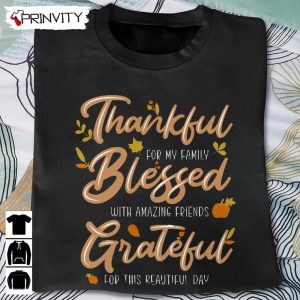 Thankful For My Family Blessed Grateful Beautiful Day Sweatshirt Thanksgiving Gifts Happy Thanksgiving Day Turkey Day Unisex Hoodie T Shirt Long Sleeve Prinvity 2