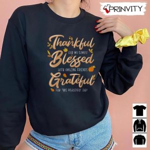 Thankful For My Family Blessed Grateful Beautiful Day Sweatshirt Thanksgiving Gifts Happy Thanksgiving Day Turkey Day Unisex Hoodie T Shirt Long Sleeve Prinvity 4