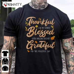 Thankful For My Family Blessed Grateful Beautiful Day Sweatshirt Thanksgiving Gifts Happy Thanksgiving Day Turkey Day Unisex Hoodie T Shirt Long Sleeve Prinvity 9
