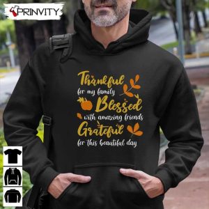 Thankful For My Family Blessed Grateful Beautiful Day Sweatshirt Thanksgiving Gifts Happy Thanksgiving Day Turkey Day Unisex Hoodie T Shirt Long Sleeve Tank Top Prinvity 7