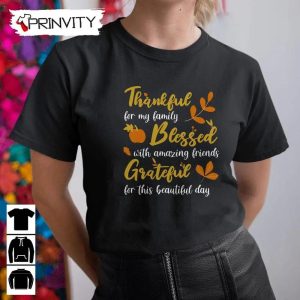 Thankful For My Family Blessed Grateful Beautiful Day Sweatshirt Thanksgiving Gifts Happy Thanksgiving Day Turkey Day Unisex Hoodie T Shirt Long Sleeve Tank Top Prinvity 8