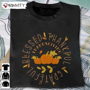 Thankfull Grateful Blessed Sweatshirt Thanksgiving Gifts Happy Thanksgiving Day Turkey Day Unisex Hoodie T Shirt Long Sleeve Tank Top Prinvity 2