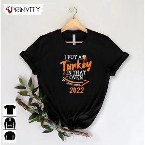 Turkey In That Oven Roasting Unitil Sweatshirt Thanksgiving Gifts Happy Thanksgiving Day Turkey Day Unisex Hoodie T Shirt Long Sleeve Tank Top Prinvity 3