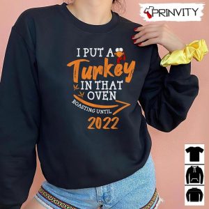 Turkey In That Oven Roasting Unitil Sweatshirt Thanksgiving Gifts Happy Thanksgiving Day Turkey Day Unisex Hoodie T Shirt Long Sleeve Tank Top Prinvity 4