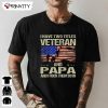 Veteran And Papa I Have Two Titles T-Shirt, Veterans Day, Never Forget Memorial Day, Gift For Father’S Day, Unisex Hoodie, Sweatshirt, Long Sleeve, Tank Top