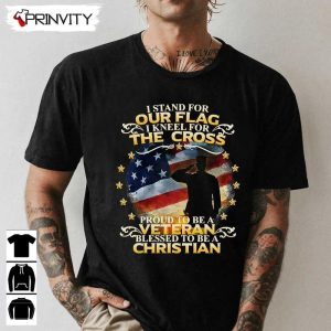 Veteran Christian Stand For Our Flag The Cross T Shirt Veterans Day Never Forget Memorial Day Gift For Fathers Day Unisex Hoodie Sweatshirt Long Sleeve Tank Top 1