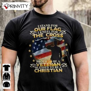 Veteran Christian Stand For Our Flag The Cross T Shirt Veterans Day Never Forget Memorial Day Gift For Fathers Day Unisex Hoodie Sweatshirt Long Sleeve Tank Top 3