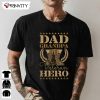 Veteran Hero Dad Grandpa T-Shirt, Veterans Day, Never Forget Memorial Day, Gift For Father’S Day, Unisex Hoodie, Sweatshirt, Long Sleeve, Tank Top
