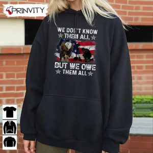 We Dontt Know Them All T Shirt Veterans Day Never Forget Memorial Day Gift For Fathers Day Unisex Hoodie Sweatshirt Tank Top Long Sleeve 8