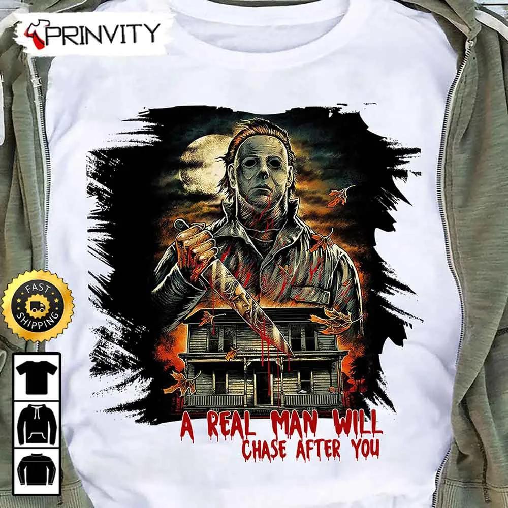 Areal Man Will Chase After You Michael Myers Halloween Horror Movie T-Shirt, Gift For Halloween, Unisex Hoodie, Sweatshirt, Long Sleeve - Prinvity