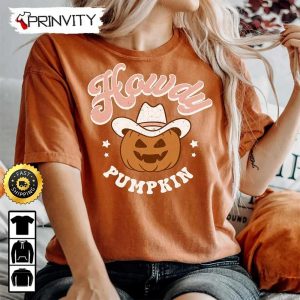 Halloween Howdy Pumpkin Western T-Shirt, Happy Halloween Holiday, Gift For Halloween, Unisex Hoodie, Sweatshirt, Long Sleeve – Prinvity