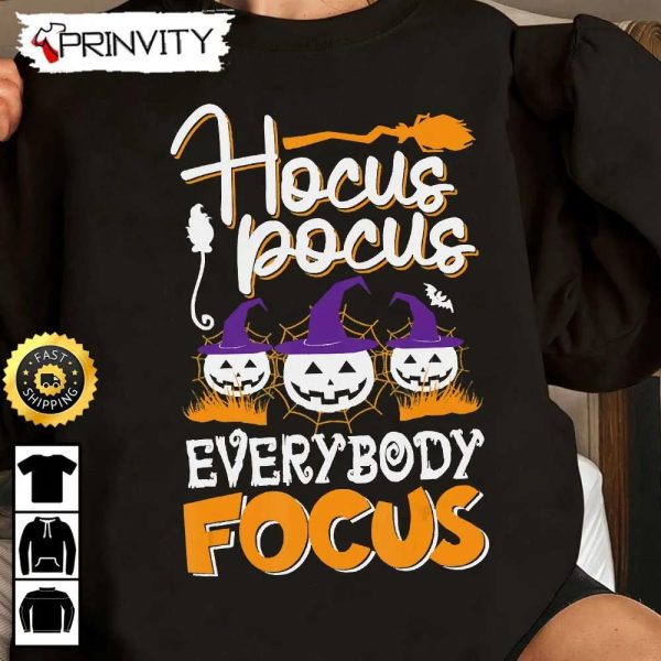 Hocus Pocus Halloween Pumpkin Everybody Focus Witches Broom Sweatshirt, Horror Movies, Sanderson Sisters, Gift For Halloween, Unisex Hoodie, T-Shirt, Long Sleeve – Prinvity