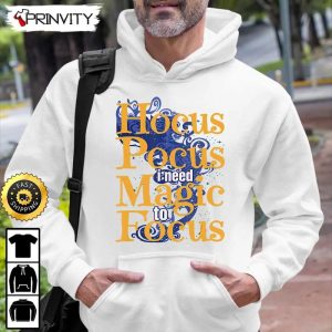 Hocus Pocus I Need Magic To Focus Sweatshirt Horror Movies Sanderson Sisters Gift For Halloween Unisex Hoodie T Shirt Long Sleeve Prinvity 2