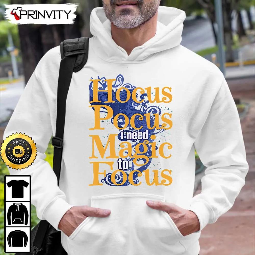 Hocus Pocus I Need Magic To Focus Sweatshirt, Horror Movies, Sanderson Sisters, Gift For Halloween, Unisex Hoodie, T-Shirt, Long Sleeve - Prinvity