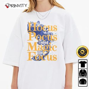 Hocus Pocus I Need Magic To Focus Sweatshirt Horror Movies Sanderson Sisters Gift For Halloween Unisex Hoodie T Shirt Long Sleeve Prinvity 3
