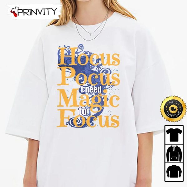 Hocus Pocus I Need Magic To Focus Sweatshirt, Horror Movies, Sanderson Sisters, Gift For Halloween, Unisex Hoodie, T-Shirt, Long Sleeve – Prinvity