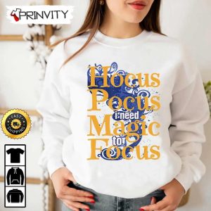 Hocus Pocus I Need Magic To Focus Sweatshirt Horror Movies Sanderson Sisters Gift For Halloween Unisex Hoodie T Shirt Long Sleeve Prinvity 5