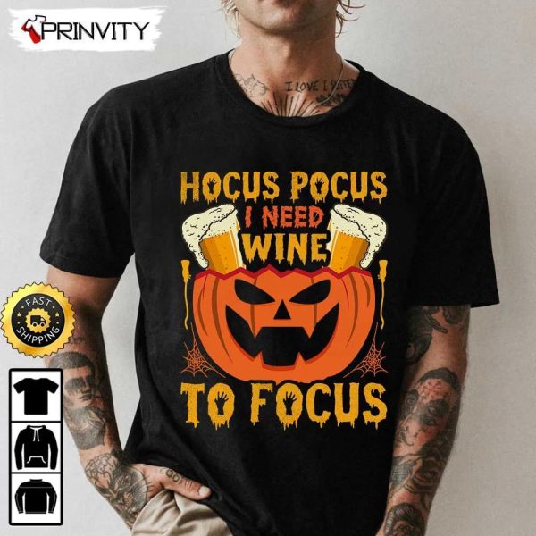 Hocus Pocus I Need Wine To Focus Sweatshirt, Horror Movies, Sanderson Sisters, Gift For Halloween, Unisex Hoodie, T-Shirt, Long Sleeve – Prinvity