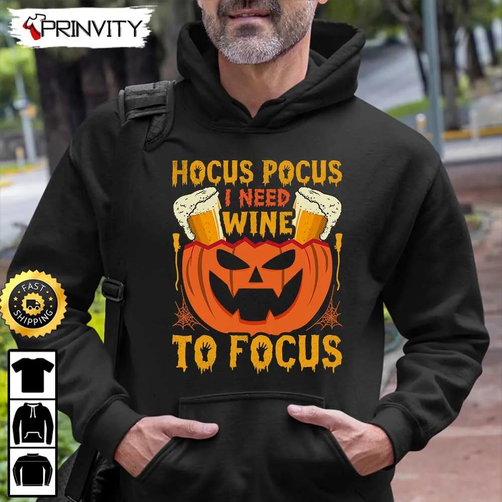 Hocus Pocus I Need Wine To Focus Sweatshirt, Horror Movies, Sanderson Sisters, Gift For Halloween, Unisex Hoodie, T-Shirt, Long Sleeve - Prinvity