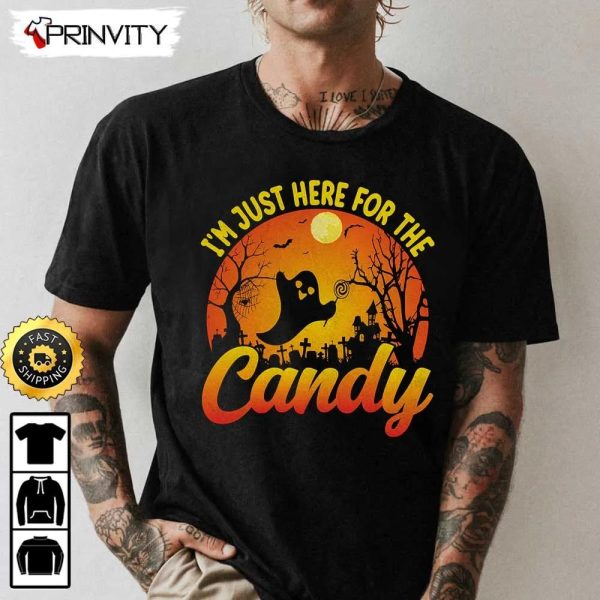 I’m Just Here For The Candy Ghost Sweatshirt, Trick Or Treat, Happy Halloween, Gift For Holiday, Unisex Hoodie, T-Shirt, Long Sleeve, Tank Top