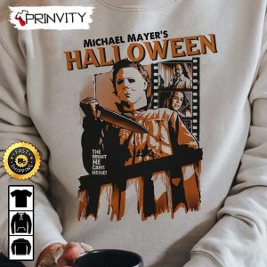 Michael Myers Halloween Killer The Night He Come Home Sweatshirt, Horror Movies, Gift For Halloween, Unisex Hoodie, T-Shirt, Long Sleeve - Prinvity