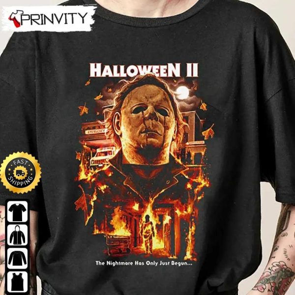 Michael Myers Halloween II The Nightmare Has Only Just Degun Sweatshirt, Horror Movies, Gift For Halloween, Unisex Hoodie, T-Shirt, Long Sleeve – Prinvity