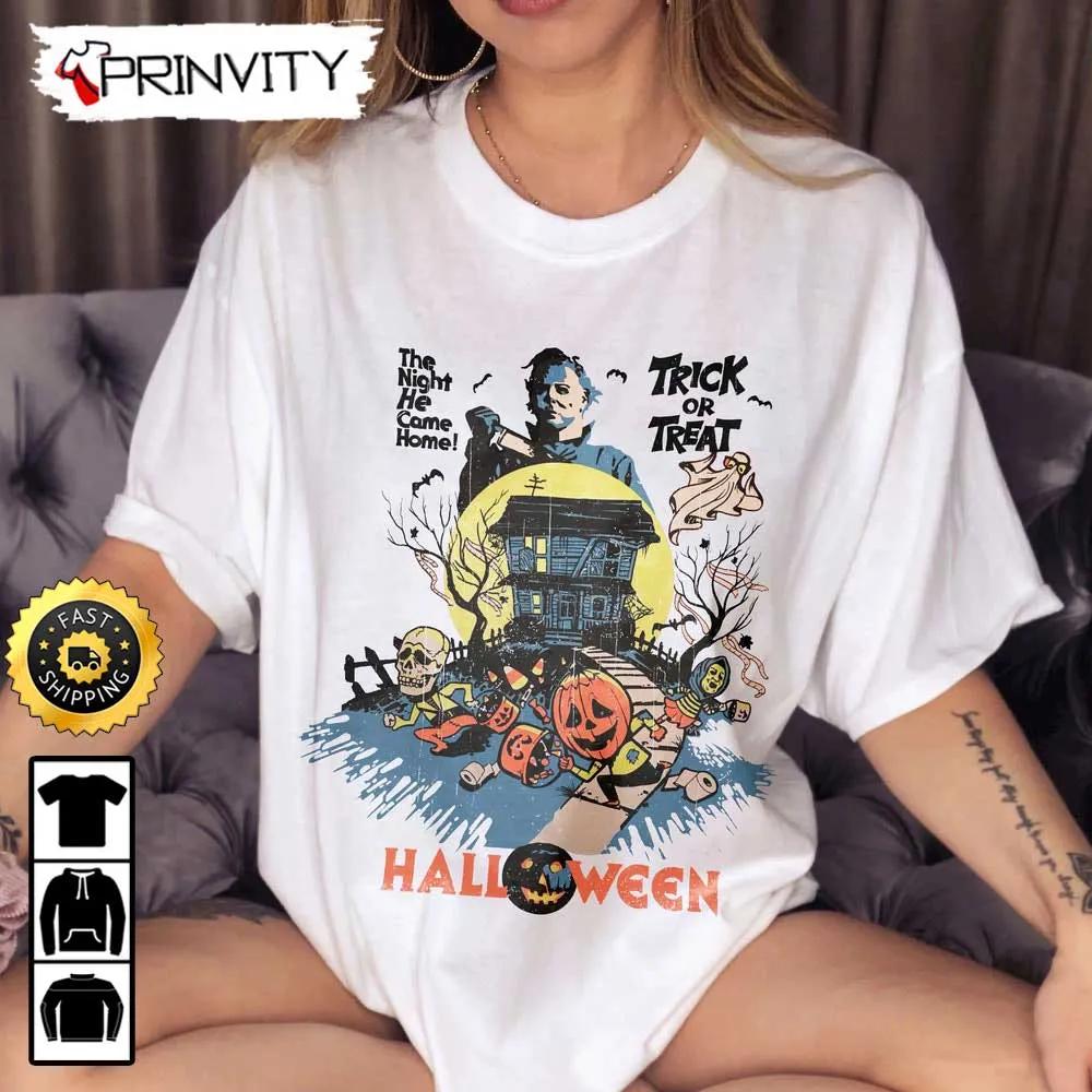 Michael Myers Halloween Trick Or Treat The Night He Came Home Sweatshirt, Horror Movies, Gift For Halloween, Unisex Hoodie, T-Shirt, Long Sleeve - Prinvity