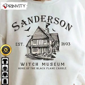 Sanderson Witch Museum Home Of The Black Flame Candle Est 1693 Sweatshirt, Horror Movies, Sanderson Sisters, Gift For Halloween, Unisex Hoodie, T-Shirt, Long Sleeve - Prinvity