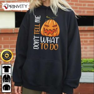 Scary Pumpkin Dont Tell Me What To Do Sweatshirt Happy Halloween Holiday Gift For Halloween Unisex Hoodie T Shirt Long Sleeve Prinvity 6
