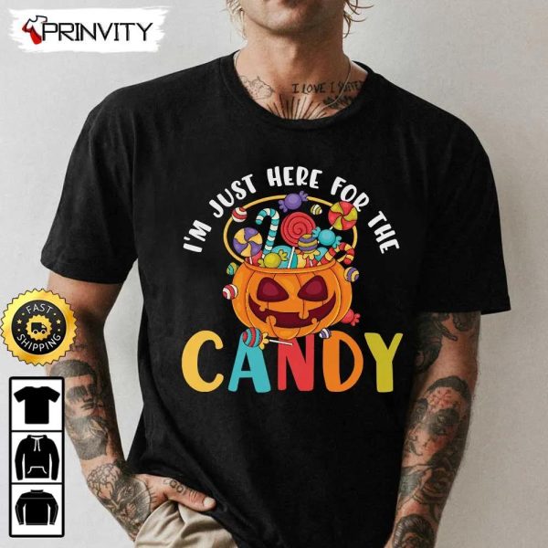 Trick Or Treat I’m Just Here For The Candy Halloween Sweatshirt, Happy Halloween, Gift For Holiday, Unisex Hoodie, T-Shirt, Long Sleeve, Tank Top