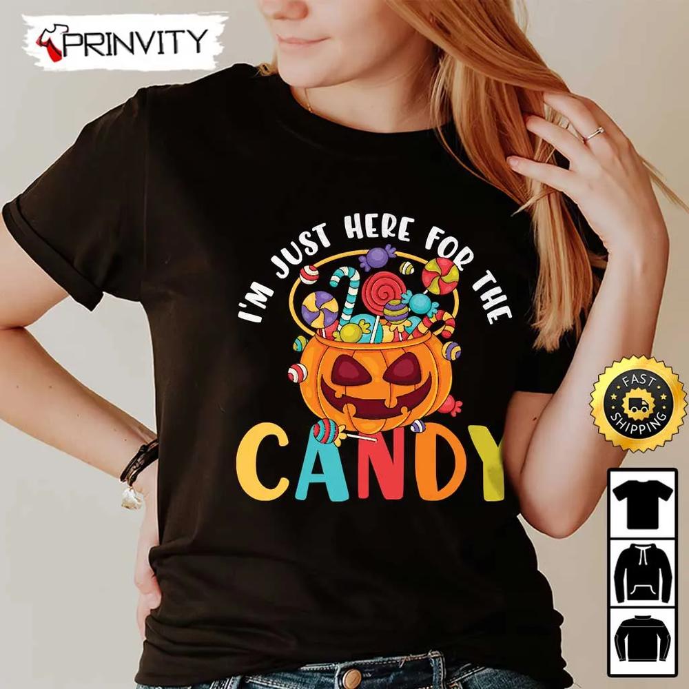 Trick Or Treat I'm Just Here For The Candy Halloween Sweatshirt, Happy Halloween, Gift For Holiday, Unisex Hoodie, T-Shirt, Long Sleeve, Tank Top