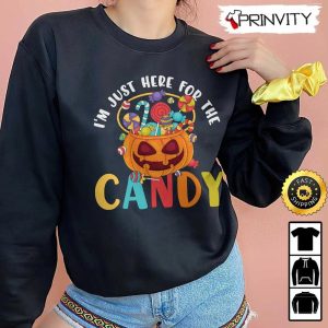 Trick Or Treat Im Just Here For The Candy Halloween Sweatshirt Happy Halloween Gift For Holiday Unisex Hoodie T Shirt Long Sleeve Tank Top 4