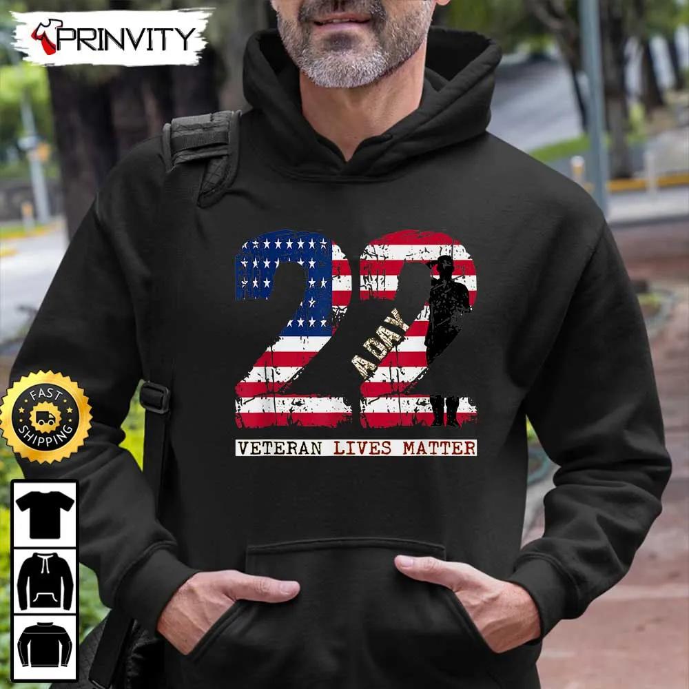 22 A Day Veteran Lives Matter Hoodie, Veterans Day, 4Th Of July, Thank You For Your Service Patriotic Veterans Day, Unisex Sweatshirt, T-Shirt, Long Sleeve - Prinvirty