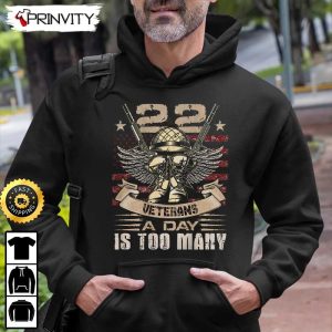 22 Veterans A Day Is Too Many Hoodie, Veterans Day, 4Th Of July, Thank You For Your Service Patriotic Veterans Day, Unisex Sweatshirt, T-Shirt, Long Sleeve - Prinvirty