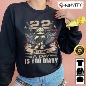 22 Veterans A Day Is Too Many Hoodie Veterans Day 4th of July Thank You For Your Service Patriotic Veterans Day Unisex Sweatshirt T Shirt Long Sleeve Prinvirty 4