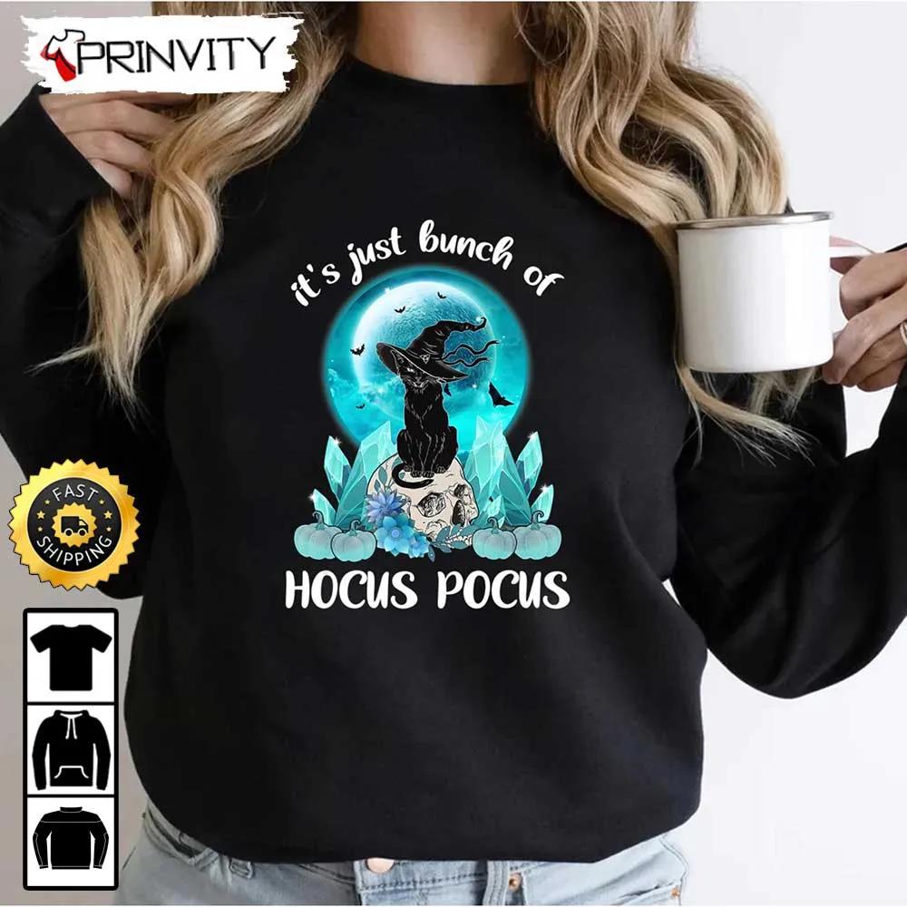 Black Cat Witch Halloween 2022 It's Just A Bunch Of Hocus Pocus Sweatshirt, Gift For Halloween, Unisex Hoodie, T-Shirt, Long Sleeve, Tank Top - Prinvity