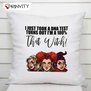 DNA I’m A 100% That Witch Hocus Pocus Pillow, The Sanderson Sisters, Gift For Halloween, Size 14”x14”, 16”x16”, 18”x18”, 20”x20” – Prinvity
