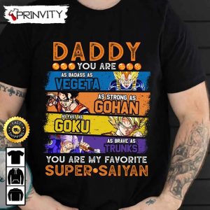Daddy You Are My Favorite Super Saiyan Sweatshirt Vegeta Gohan Goku Trunks Perfect Gift For Fathers Day Gift For Dad Unisex Hoodie T Shirt Long Sleeve Prinvity 2