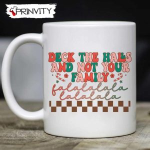 Deck The Halls And Not Your Family Candy Cane Fala Mug, Size 11oz & 15oz, Merry Christmas, Gifts For Christmas, Happy Holiday - Prinvity