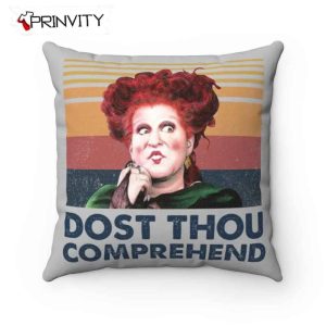 Dost Thou Comprehend Winifred Sanderson Hocus Pocus Pillow, The Sanderson Sisters, Gift For Halloween, Size 14”x14”, 16”x16”, 18”x18”, 20”x20” – Prinvity