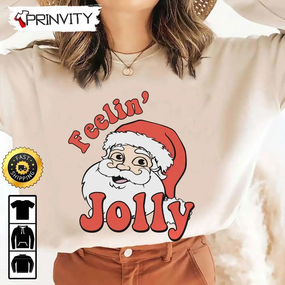 Best Christmas Gifts 2022 Feelin Jolly Santa Christmas Sweatshirt Merry Christmas GIfts For Christmas Happy Holiday Unisex Hoodie T Shirt Long Sleeve Tank Top Prinvity 4
