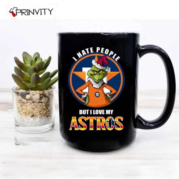 Grinch Christmas I Hate People But I Love My Astros MLB Mugs, White Mugs Size 11oz & 15oz, Major League Baseball, Merry Grinch Mas, Best Christmas Gifts For 2022, Happy Holidays