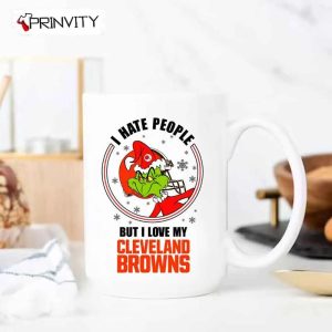 Grinch Christmas I Hate People But I Love My Browns NFL Mugs, Mugs Size 11oz & 15oz, National Football League, Merry Grinch Mas, Best Christmas Gifts For 2022, Happy Holidays